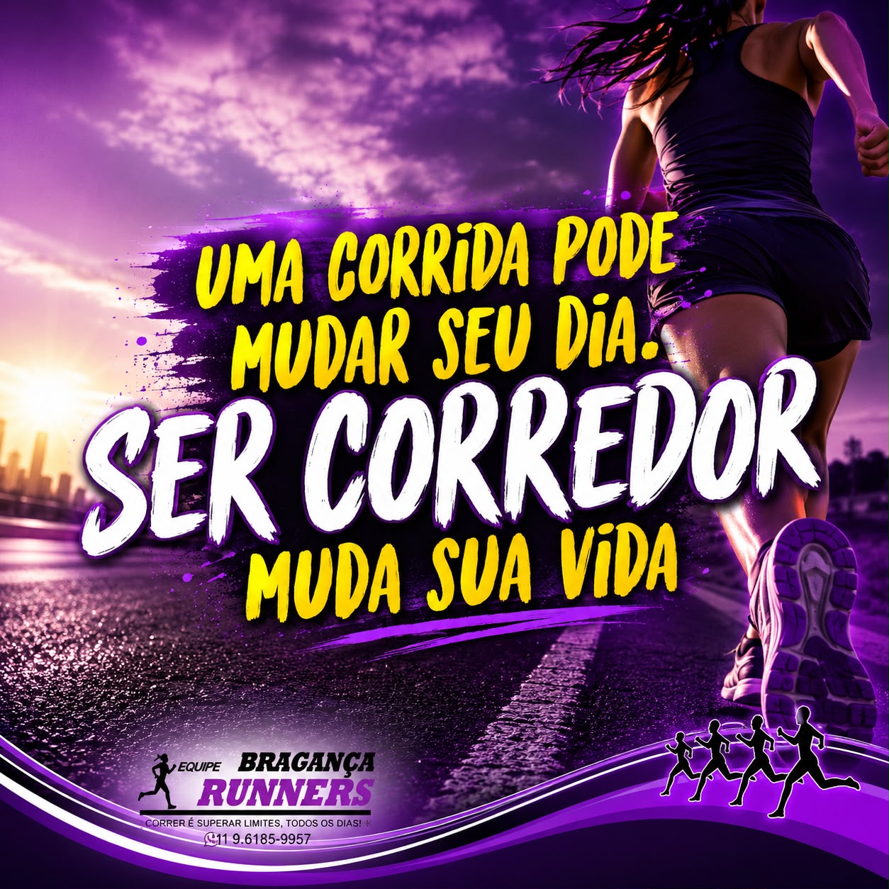 Uma corrida pode mudar seu dia. Ser corredor muda sua vida.